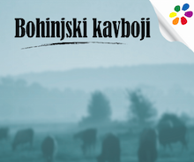 Enodnevni izlet BOHINJSKI KAVBOJI Enodnevni izlet BOHINJSKI KAVBOJI